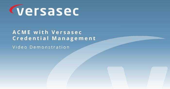 ACME with Versasec Credential Management video demo