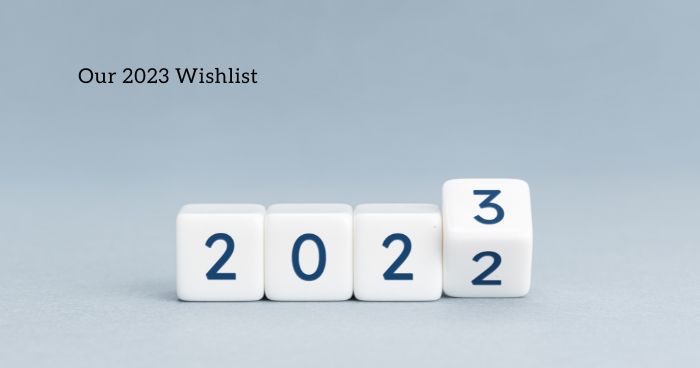 Our 2023 Wishlist